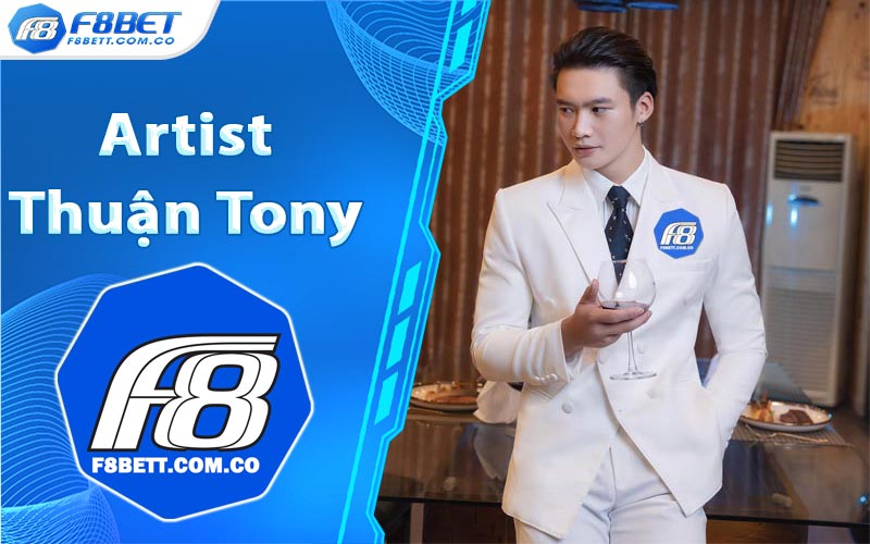 Thuận Tony - Artist vẽ nên bức họa cá cược trực tuyến F8Bet
